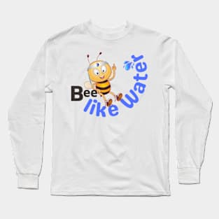 Be Like Water - Cute Bee Bruce Lee Quote - Bee Like Water Long Sleeve T-Shirt